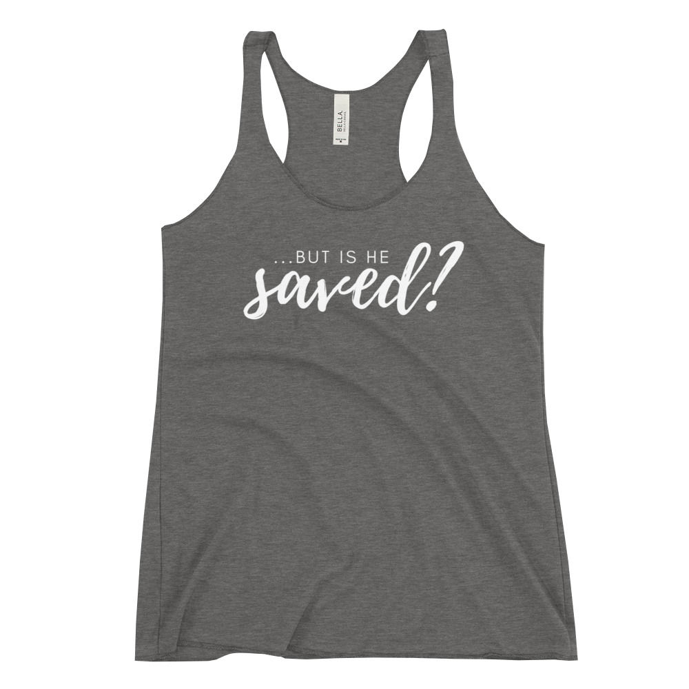 but is he saved? - Racerback Tank