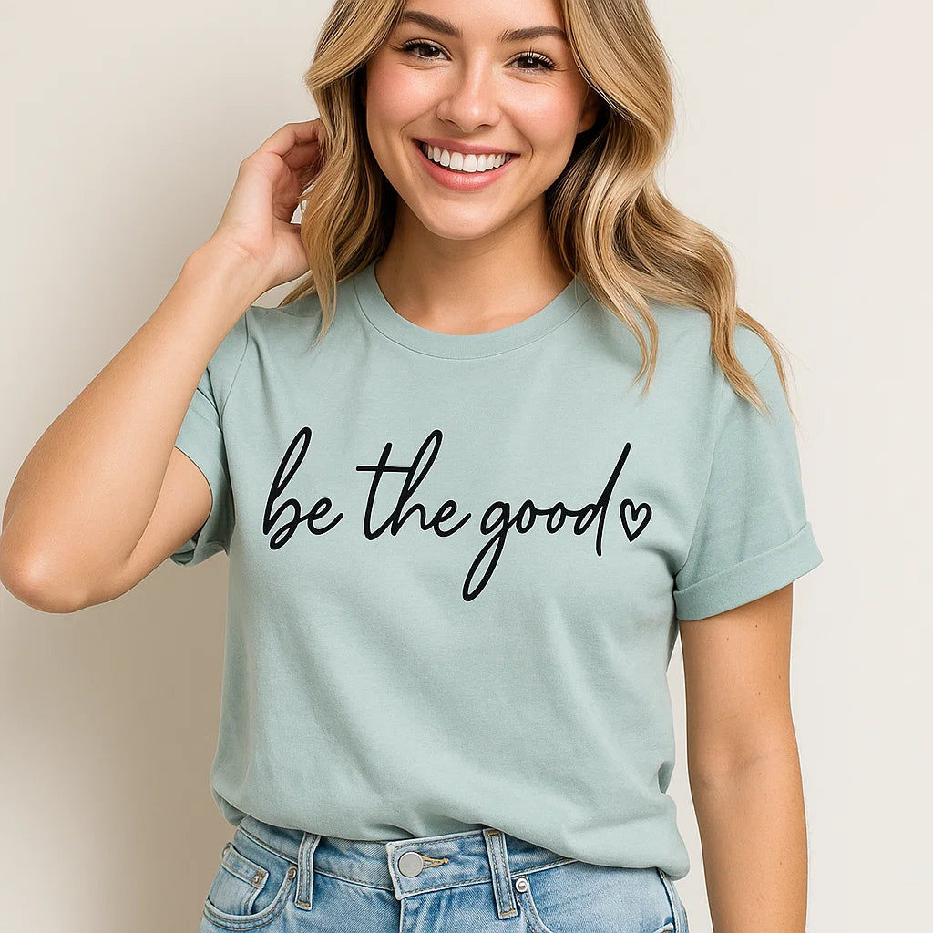 Be the Good T-Shirt