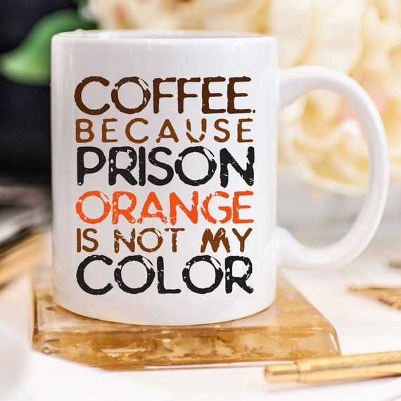 Thumbnail: Because Prison Orange Is Not My Color. - Funny Coffee Mug