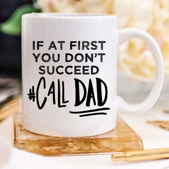 Thumbnail: If At First You Don't Succeed, there’s always one solution—Call Dad mug