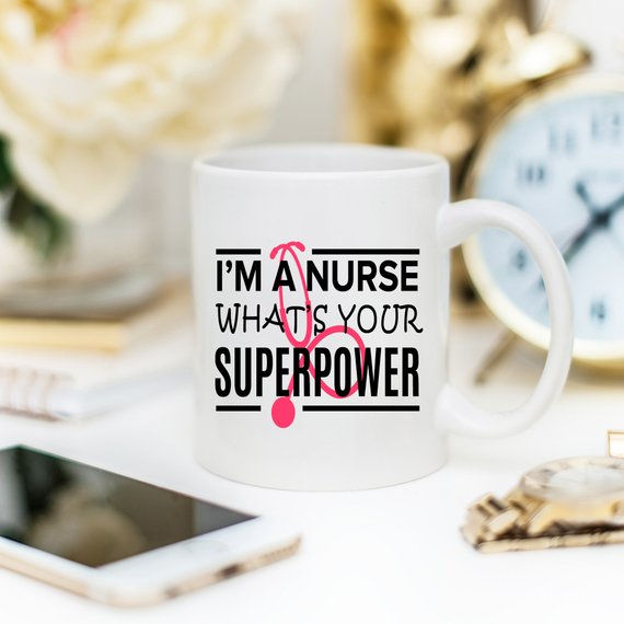Funny Nurse Mug – “I’m A Nurse, What’s Your Superpower?”