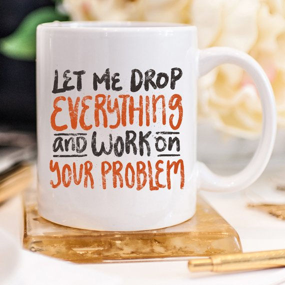 Thumbnail: Let Me Drop Everything-Funny Coffee Mug