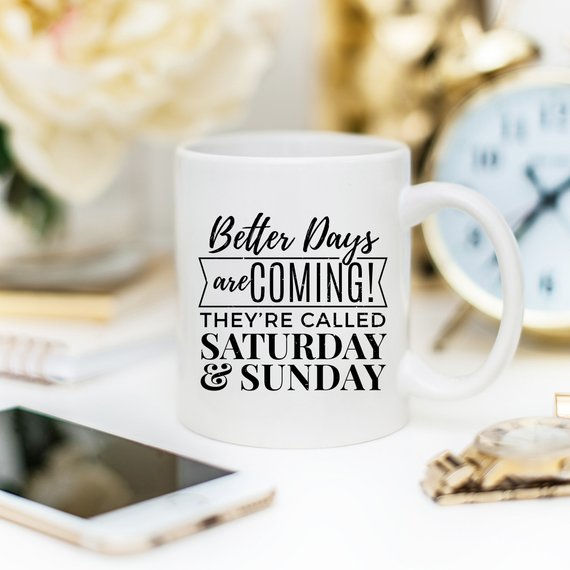Thumbnail: Better Days Are Coming Mug | Funny Weekend Coffee Cup
