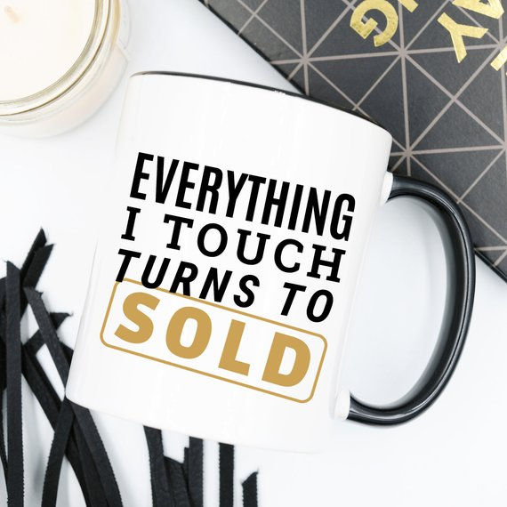 Everything I Touch Turns to Sold Mug – Realtor Coffee Cup