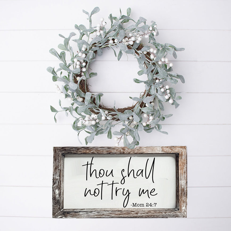 Thumbnail: Thou Shall Not Try Me; Mom 24/7 Sign.