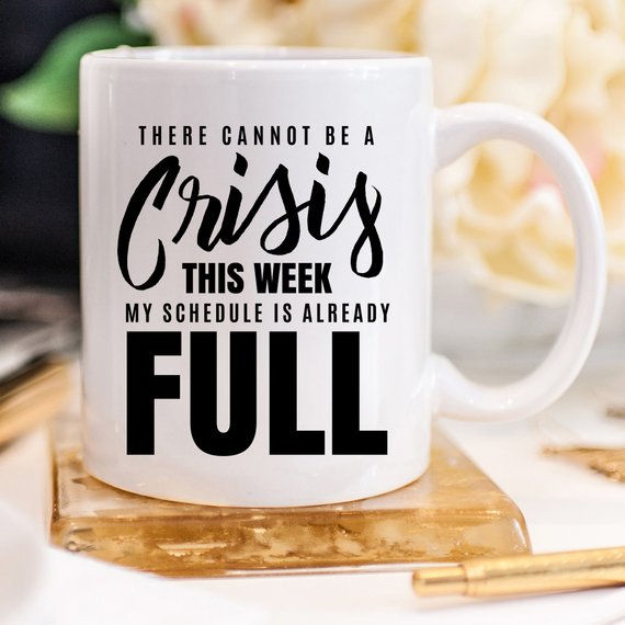 Thumbnail: There Cannot Be a Crisis This Week Mug – Relatable Sarcasm Cup