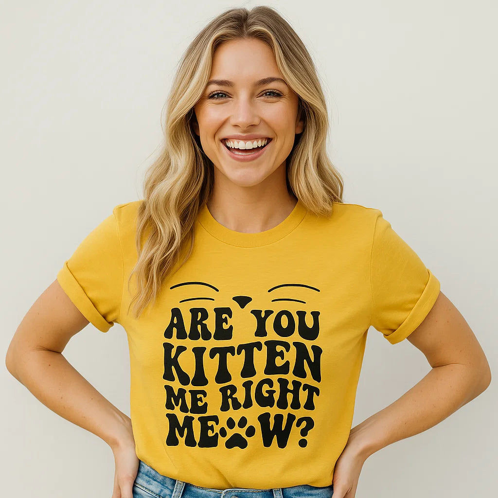 Are You Kitten Me Right Meow? T-shirt
