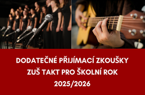 DODATEČNÉ PŘIJÍMACÍ ZKOUŠKY ZUŠ TAKT PRO ŠKOLNÍ ROK 2025/2026