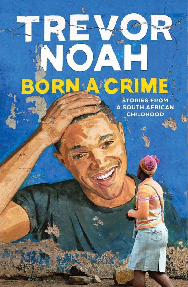 "Born a Crime," Trevor Noah