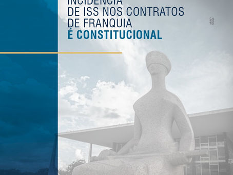 STF Decide Que Incide ISS Sobre os Contratos de Franquia
