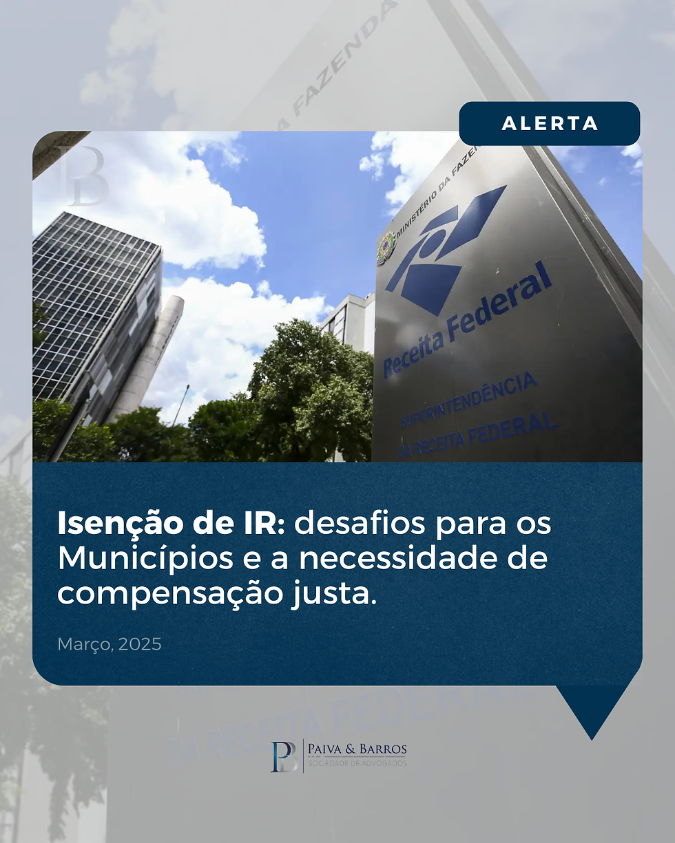 Isenção de IR: desafios para os Municípios e a necessidade de compensação justa.
