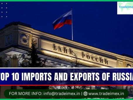 TOP 10 IMPORTS AND EXPORTS OF RUSSIA
