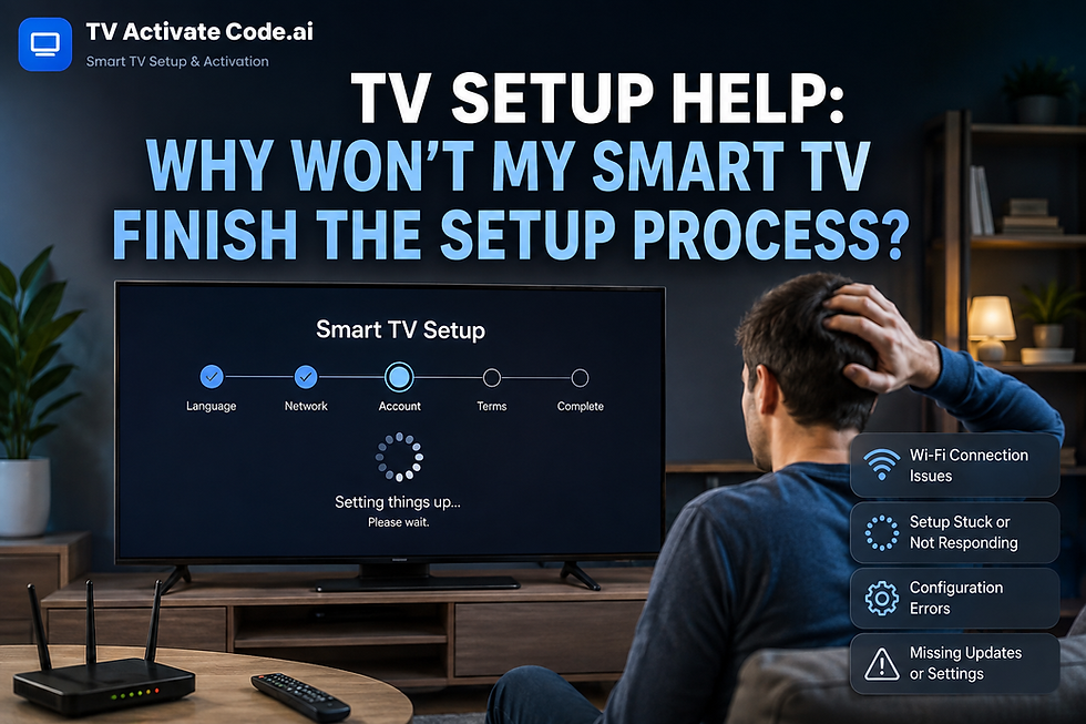 TV Setup Help: Why Won't My Smart TV Finish the Setup Process?