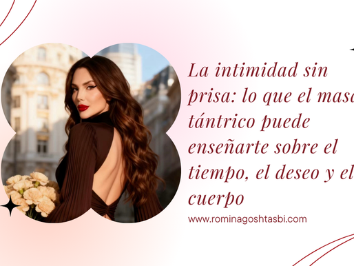 La intimidad sin prisa: lo que el masaje tántrico puede enseñarte sobre el tiempo, el deseo y el cuerpo