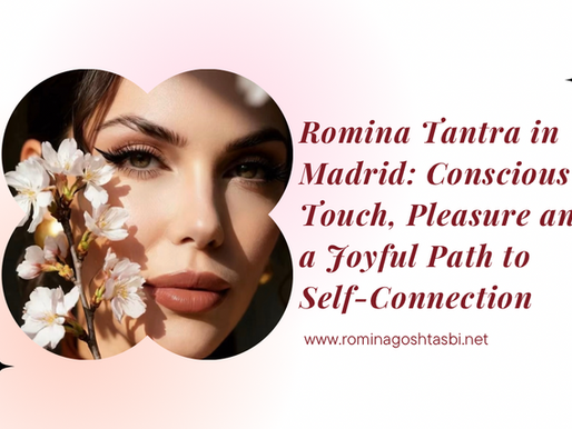 Romina Tantra in Madrid: Conscious Touch, Pleasure and a Joyful Path to Self-Connection
