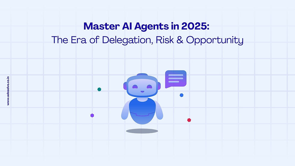 Master AI Agents in 2025: The Era of Delegation, Risk & Opportunity