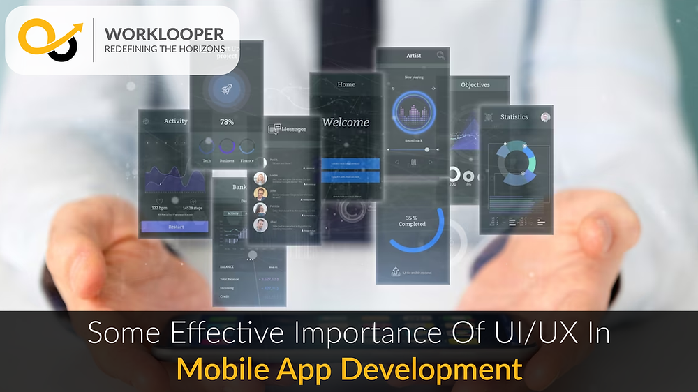 Some Effective Importance Of UX/UI In Mobile App Development