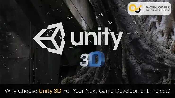 Why Choose Unity 3D For Your Next Game Development Project?