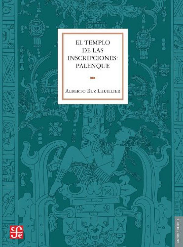 EL TEMPLO DE LAS INSCRIPCIONES: PALENQUE