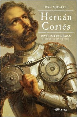 HERNÁN CORTÉS INVENTOR DE MÉXICO