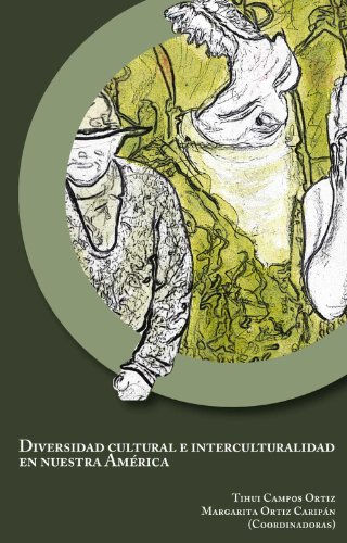 DIVERSIDAD CULTURAL E INTERCULTURALIDAD EN NUESTRA AMÉRICA