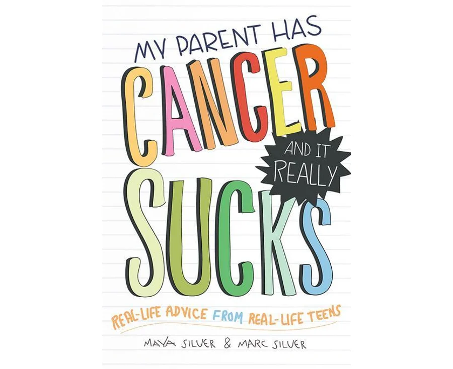 My Parent Has Cancer and It Really Sucks: Age 9-12