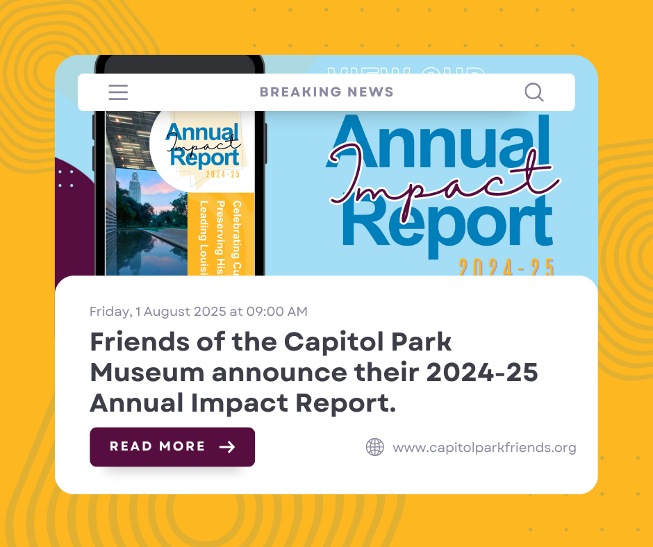 Announcing the Release of the Friends of Capitol Park Museum’s 2024-25 Annual Impact Report