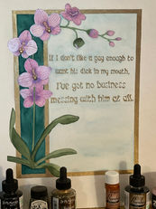 Purple orchid with yellow penis stamens and the words (If I don't like a guy enough to want his dick in my mouth, I've got no business messing with him at all."