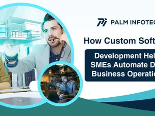 A blog guide on how custom software development helps SMEs automate daily business operations