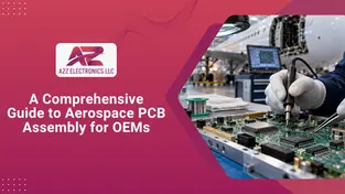 Comprehensive guide to aerospace PCB assembly for OEMs