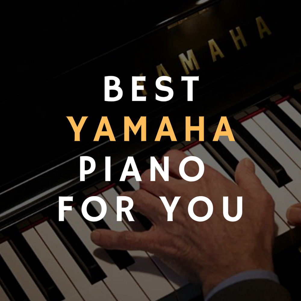 Which Yamaha Piano is the Best for you?