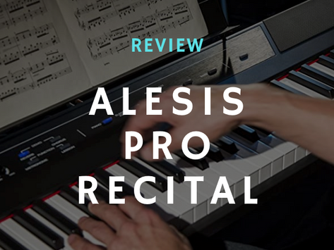 Review: 9 Things I Love About the Alesis Recital Pro Digital Piano