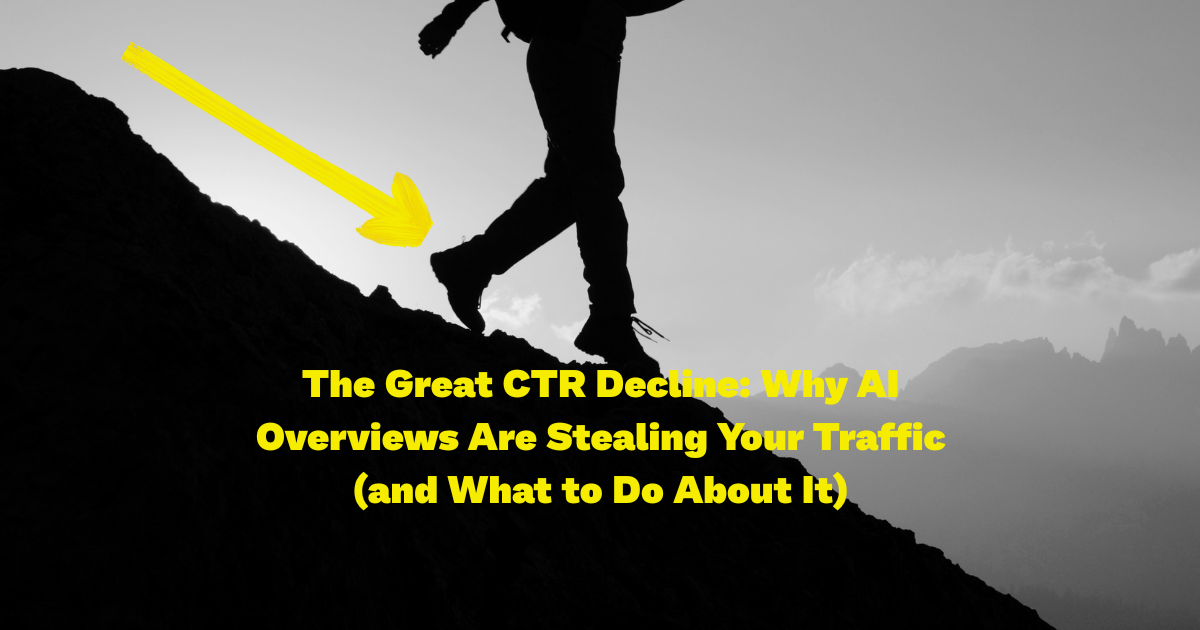 The Great CTR Decline: Why Google AI Overviews Are Stealing Your Traffic (and What to Do About It)