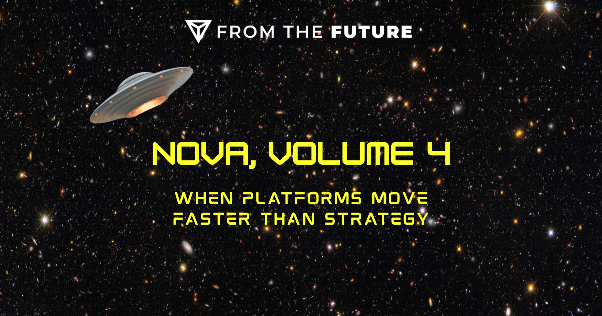 Nova, Volume 4: When Platforms Move Faster Than Strategy
