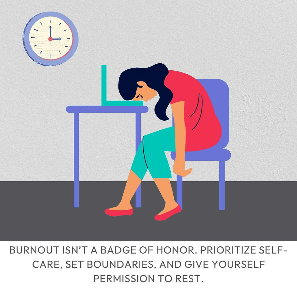 Burnout isn’t a badge of honor. Prioritize self-care, set boundaries, and give yourself permission to rest.