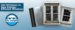 Old Windows vs New Energy-Efficient Windows: Complete Cost-Benefit Analysis