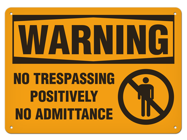WARNING - No Trespassing Positively No Admittance