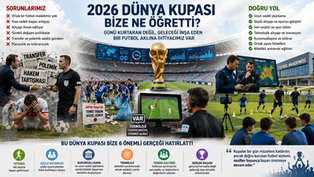 2026 Dünya Kupası Bize Ne Öğretti?