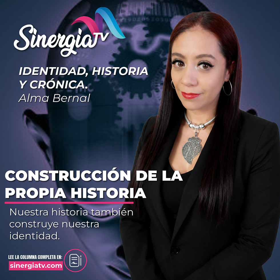 CONSTRUCCIÓN DE LA PROPIA HISTORIA