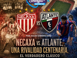 Necaxa vs. Atlante, una rivalidad Centenaria, el verdadero clásico del futbol mexicano
