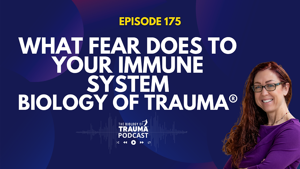 What Fear Does to Your Immune System | Biology of Trauma® Image