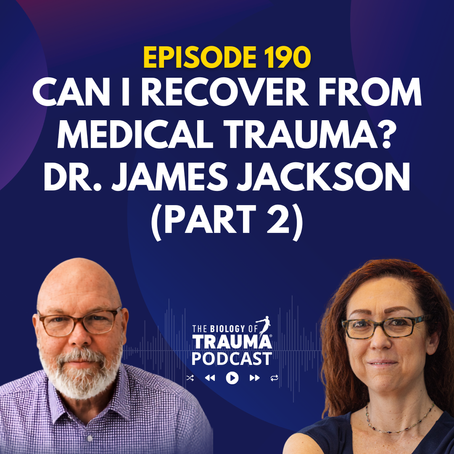 What Does Recovery From Medical Trauma Look Like? With Dr. James Jackson (Part 2)
