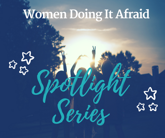 Women Doing It Afraid - Spotlight Series