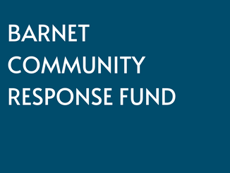 BARNET COMMUNITY RESPONSE FUND AWARDS 25 MORE GRANTS