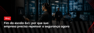 Fim da escala 6x1: por que sua empresa precisa repensar a segurança agora