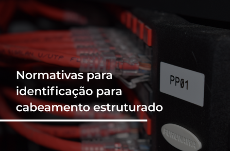 Normativas para identificação para cabeamento estruturado