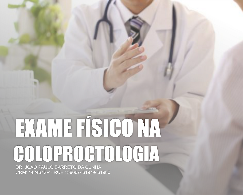 Exame Físico na Coloproctologia - Dr. João Paulo Barreto da Cunha