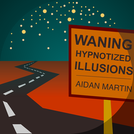 NEW AIDAN MARTIN SINGLE: ‘WANING HYPNOTIZED ILLUSIONS’