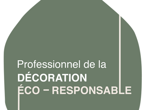 Je suis labellisée "Professionnelle de la déco Eco-Responsable"