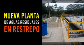 Culmina la construcción de la Planta de Tratamiento de Aguas Residuales en Restrepo.